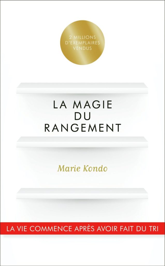 La Magie du Rangement - La vie commence après avoir fait du tri - Marie Kondo - couverture du livre / best seller - Une vie douce et legere - Comme une plume